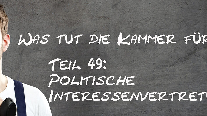 Was-tut-die-Kammer-fuer-mich-Teil-49-Politische-Interessenvertretung