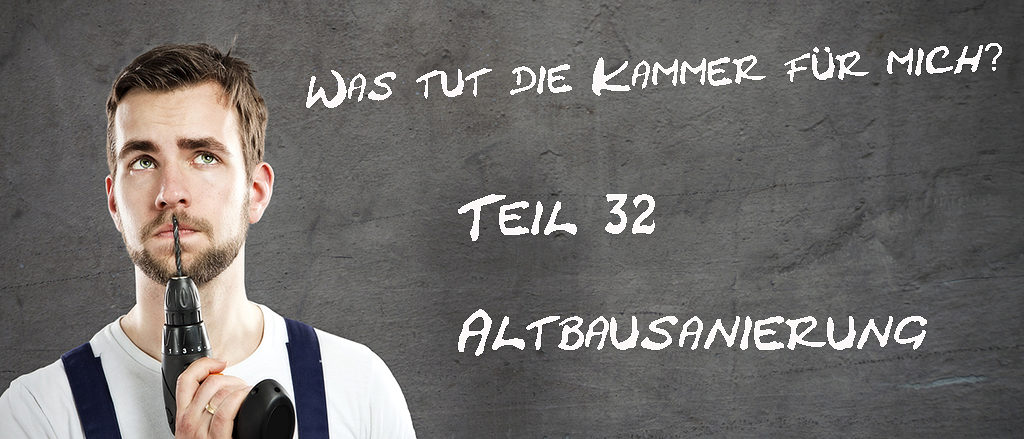 Was-tut-die-Kammer-fuer-mich-Teil-32-Altbausanierung