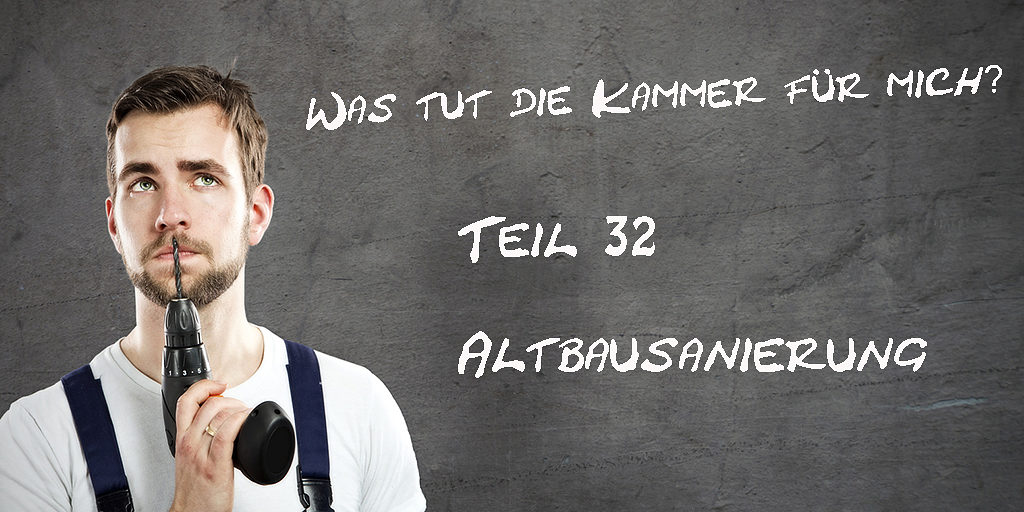 Was-tut-die-Kammer-fuer-mich-Teil-32-Altbausanierung