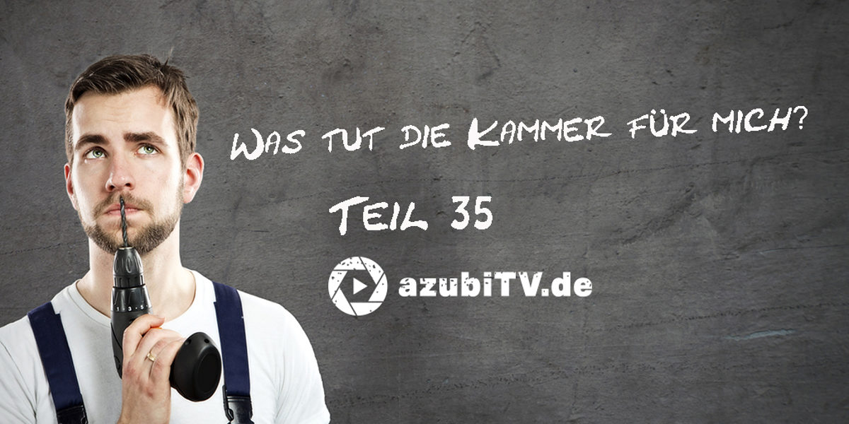 Was-tut-die-Kammer-fuer-mich-Teil-35-azubiTV