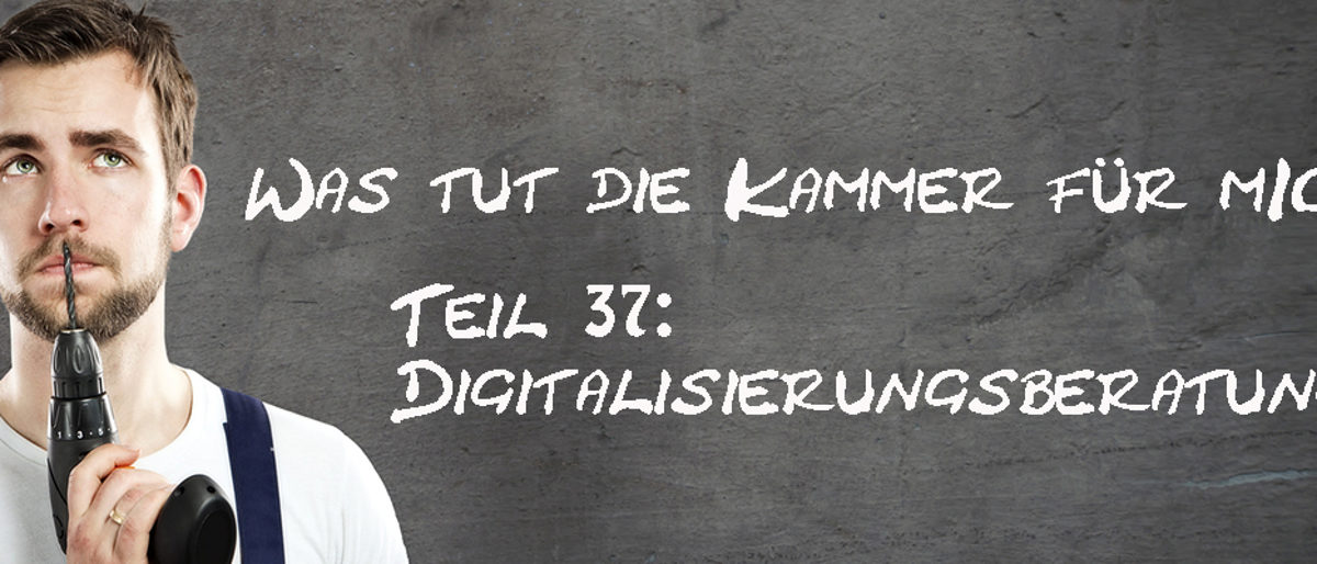 Was-tut-die-Kammer-fuer-mich-Teil-37-Digitalisierungsberatung