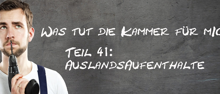 Was-tut-die-Kammer-fuer-mich-Teil-41-Auslandsaufenthalte-neu
