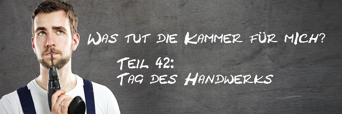 Was-tut-die-Kammer-fuer-mich-Teil-42-Tag-des-Handwerks