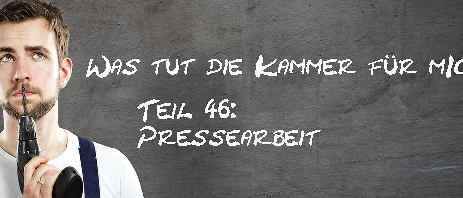 Was-tut-die-Kammer-fuer-mich-Teil-46-Pressearbeit