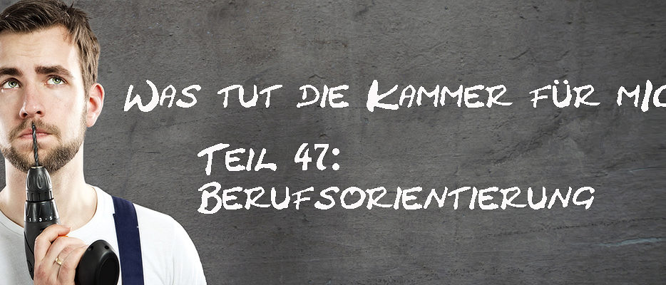 Was-tut-die-Kammer-fuer-mich-Teil-47-Berufsorientierung