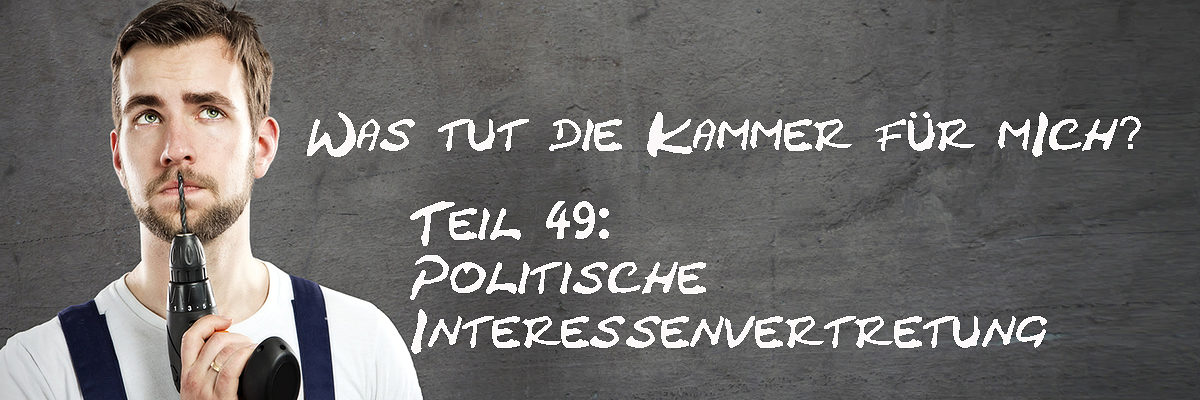 Was-tut-die-Kammer-fuer-mich-Teil-49-Politische-Interessenvertretung