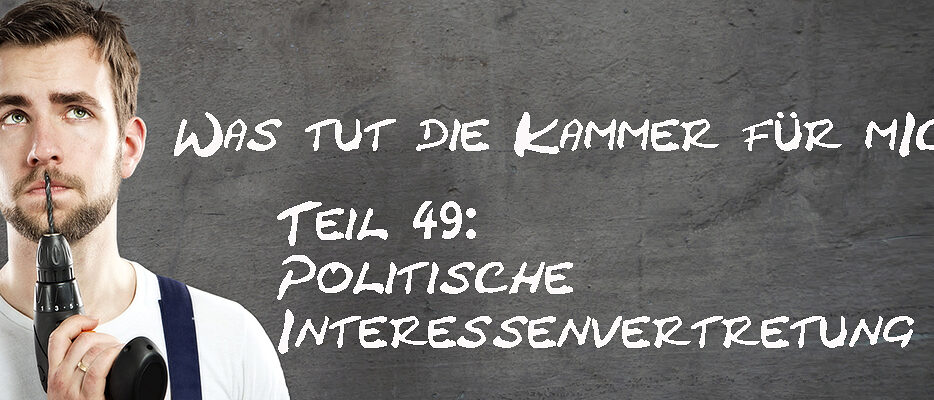 Was-tut-die-Kammer-fuer-mich-Teil-49-Politische-Interessenvertretung