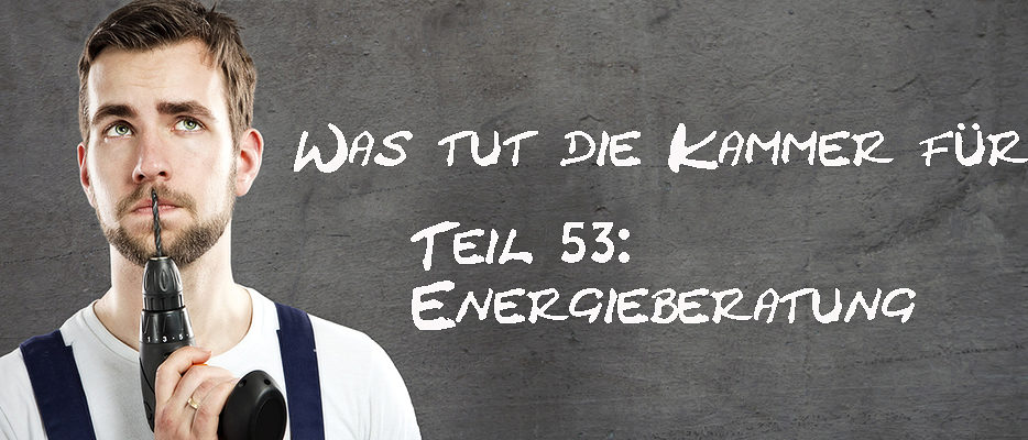 Was-tut-die-Kammer-fuer-mich-Teil-53-Energieberatung