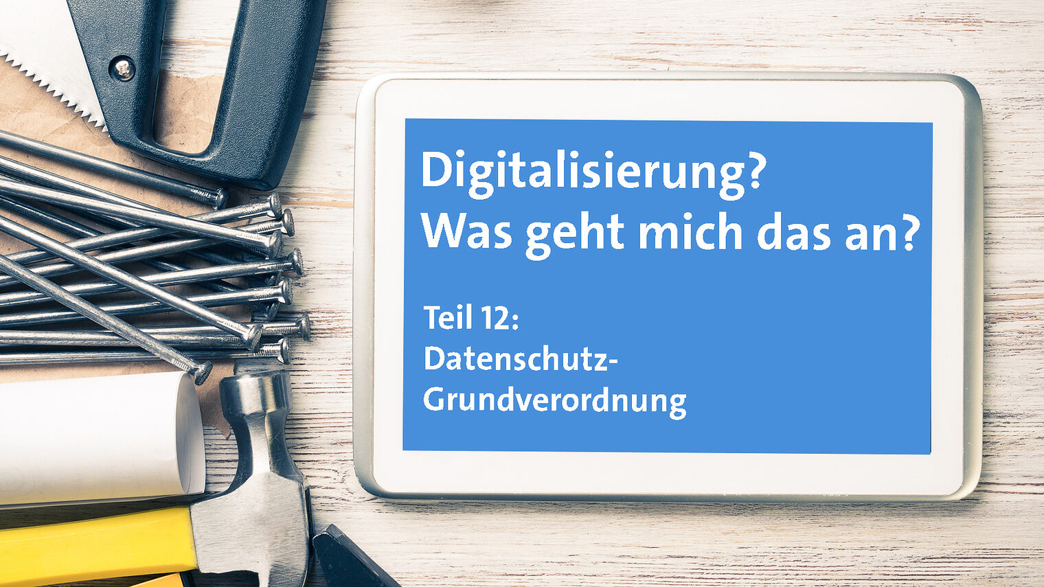 Serie-Digitalisierung-12-Datenschutz-Grundverordnung