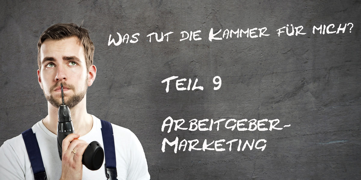 Was-tut-die-Kammer-fuer-mich-Teil-9-Arbeitgeber-Marketing