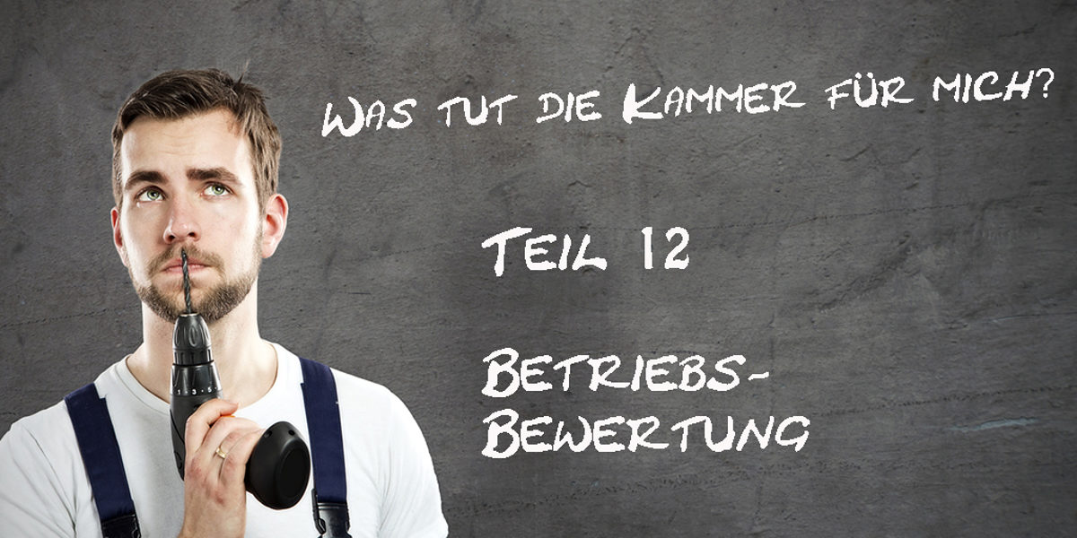 Was-tut-die-Kammer-fuer-mich-Teil-12-Betriebsbewertung