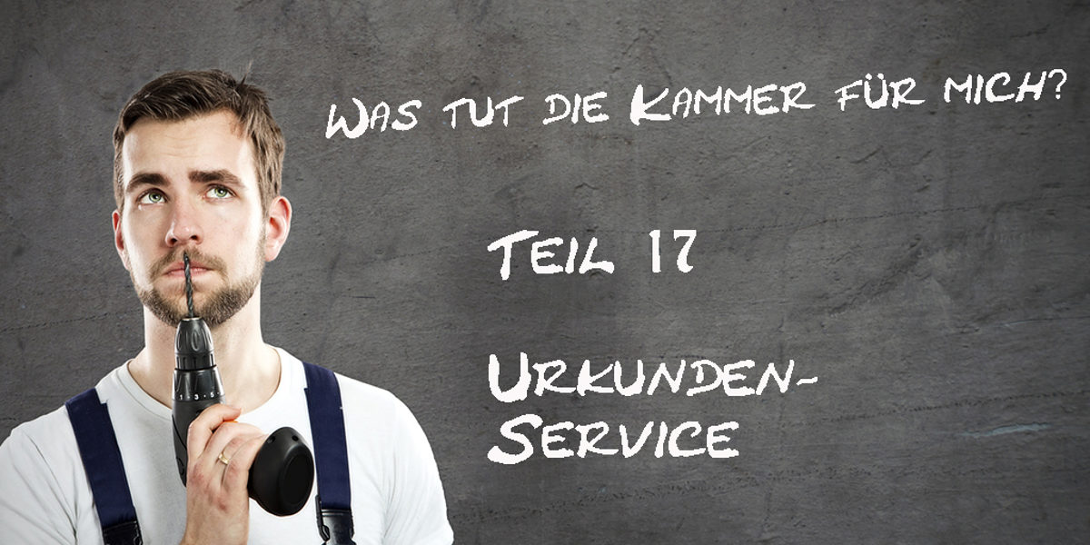 Was-tut-die-Kammer-fuer-mich-Teil-17-Urkundenservice