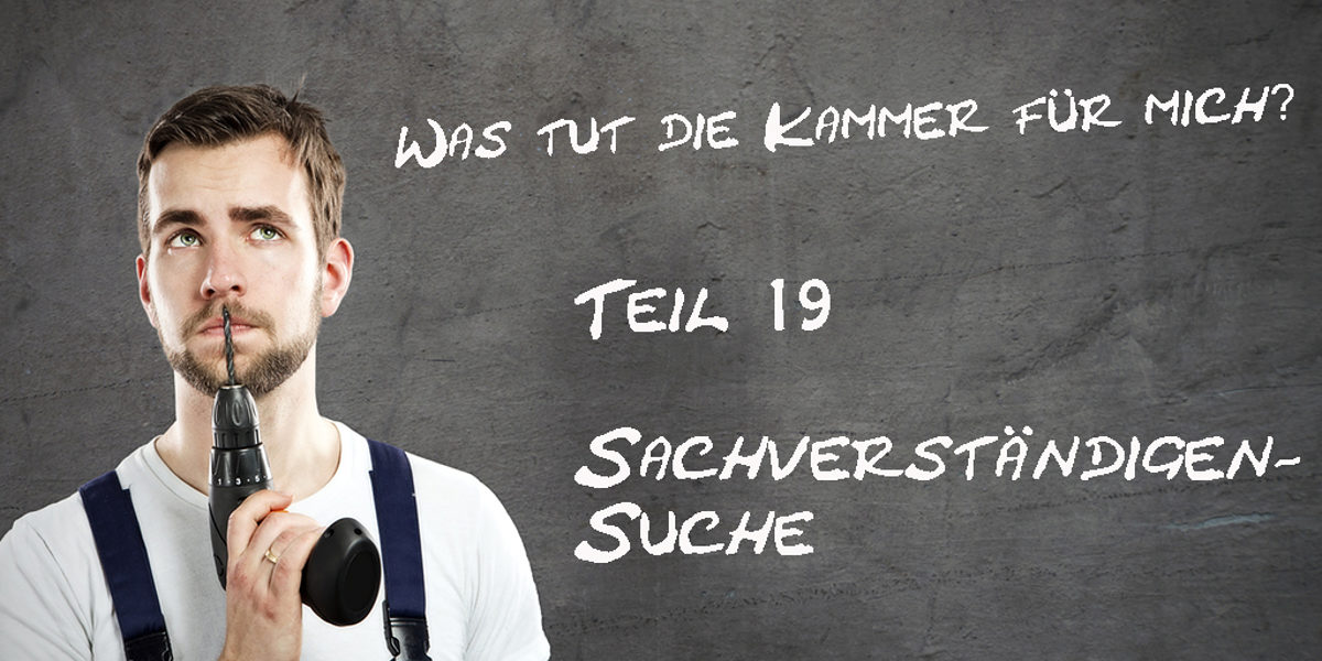 Was-tut-die-Kammer-fuer-mich-Teil-19-Sachverstaendigensuche