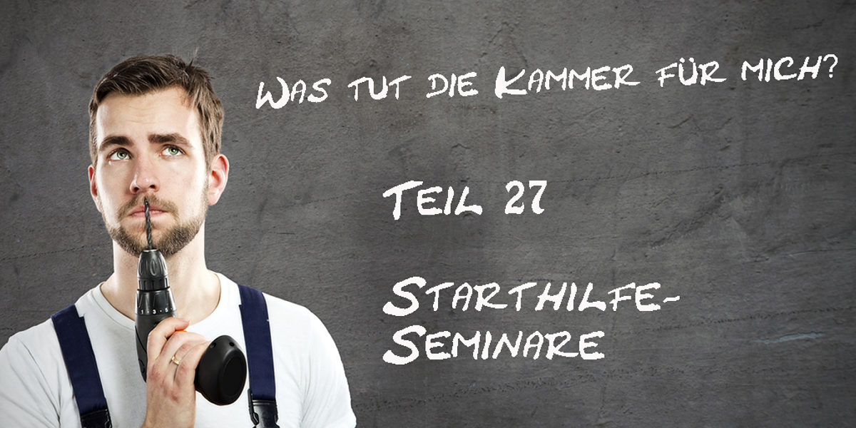 Was-tut-die-Kammer-fuer-mich-Teil-27-Starthilfe-Seminare