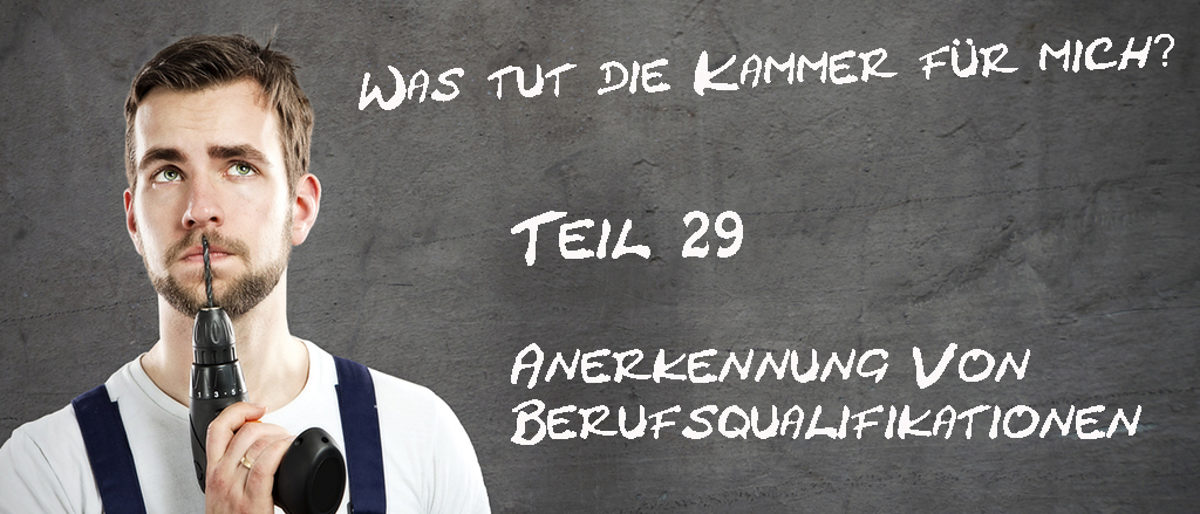 Was-tut-die-Kammer-fuer-mich-Teil-29-Anerkennung-von-Berufsqualifikationen